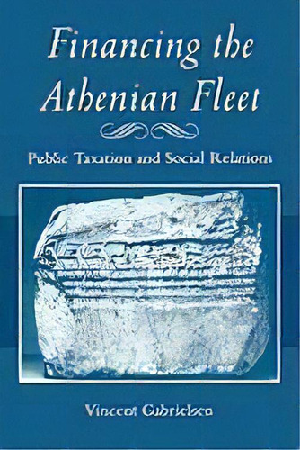 Financing The Athenian Fleet : Public Taxation And Social Relations, De Vincent Gabrielsen. Editorial Johns Hopkins University Press, Tapa Blanda En Inglés