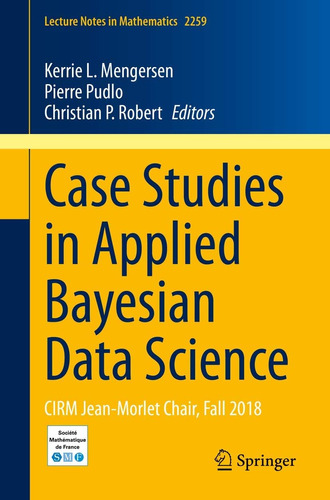 Libro: Case Studies In Applied Bayesian Data Science: Cirm J