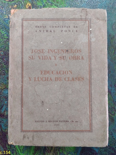 Aníbal Ponce / José Ingenieros Su Vida Y Su Obra ...