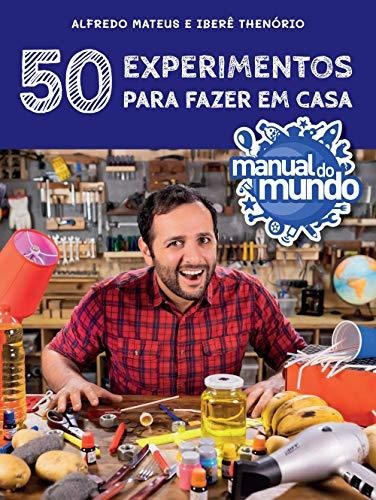 Manual Do Mundo: 50 Experimentos Para Fazer Em Casa