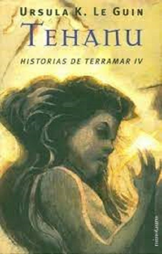 Historias De Terramar 4 - Tehanu (bolsillo) - Ursula, de Ursula K. Le Guin. Editorial Booket en español