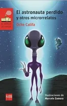 Comprar El Astronauta Perdido Y Otros Micorrelatos - Oche Califa