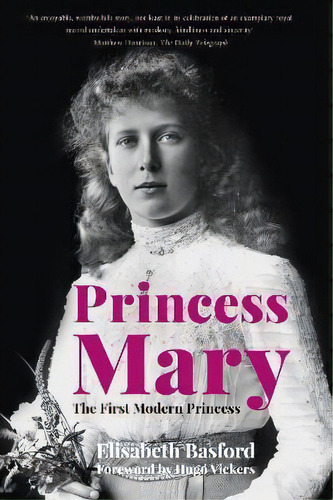 Princess Mary : The First Modern Princess, De Elisabeth Basford. Editorial The History Press Ltd, Tapa Blanda En Inglés
