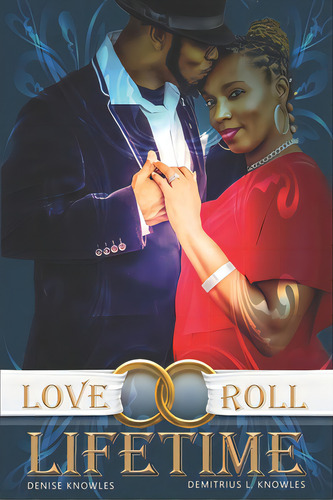 Love Roll Lifetime: The Unforeseen Journey, De Knowles, Demitrius L.. Editorial Unicorn Pub Group, Tapa Blanda En Inglés