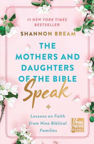 The Mothers And Daughters Of The Bible Speak: Lessons, de Shannon Bream. Editorial Broadsids (March 29, 2022) en inglés