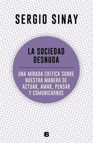 La Sociedad Desnuda - Sinay Sergio (libro) - Nuevo