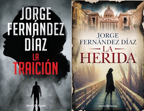 La Traición + La Herida - Jorge Fernández Díaz - Planeta