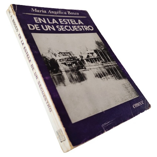 María Angélica Bosco - En La Estela De Un Secuestro