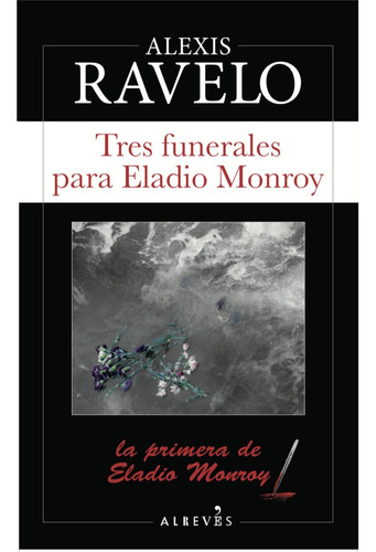 Tres Funerales Para Eladio Monroy - Ravelo,alexis