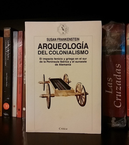 Arqueología Del Colonialismo Susan Frankenstein Crítica