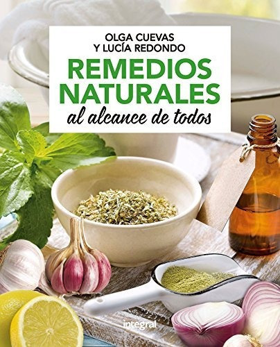 Remedios Naturales Al Alcance De Todos, De Lucía Redondo Cuevas. Editorial Rba Integral, Tapa Blanda En Español, 2018