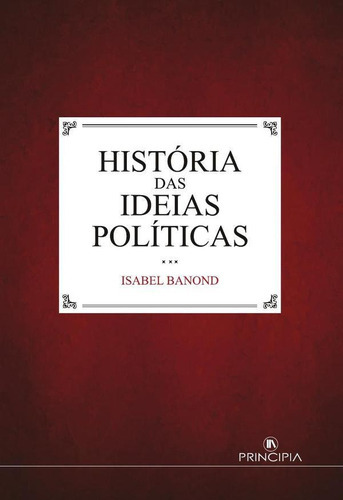 História Das Ideias Políticas, De Isabel Banond. Editorial Principia, Tapa Blanda En Portugués, 2014