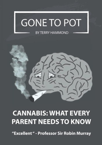Libro: Gone To Pot Cannabis: What Every Parent Needs To By