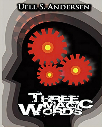 Three Magic Words, De Anderson, Uell S.. Editorial Blurb Inc, Tapa Blanda En Inglés