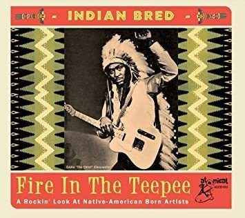 Indian Bred: Fire In The Teepee / Various Indian Bred: Fire