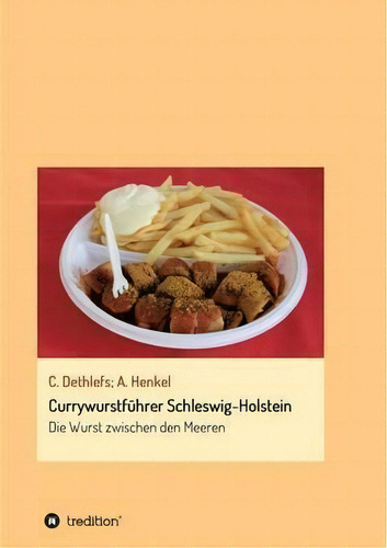 Currywurstfuhrer Schleswig-holstein, De Carsten Dethlefs. Editorial Tredition Gmbh, Tapa Blanda En Inglés