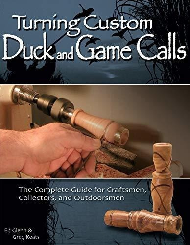 Turning Custom Duck And Game Calls Theplete Guid, de Glenn, Ed. Editorial Fox Chapel Publishing en inglés