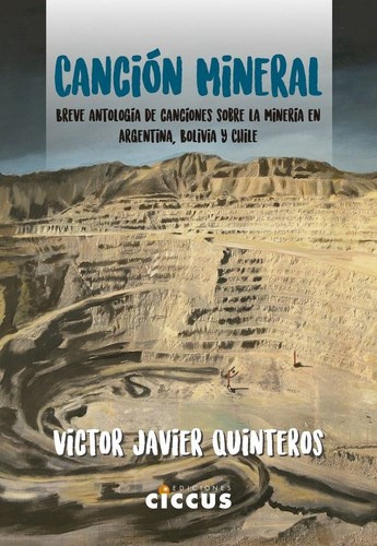 Cancion Mineral, De Victor Javier Quinteros. Editorial Ciccus, Tapa Blanda En Español