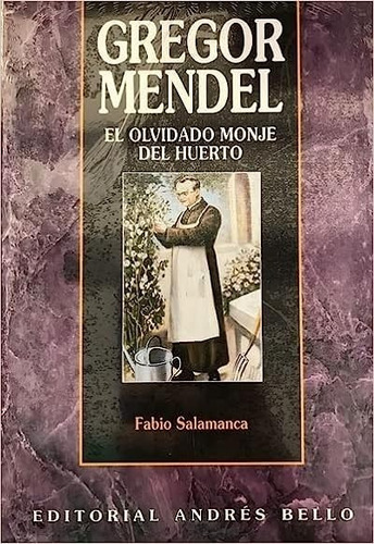 Gregor Mendel -el Olvidado Monje Del Huerto