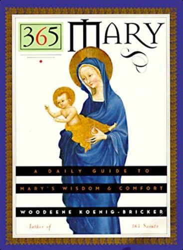 365 Mary: A Daily Guide To Maryøs Wisdom And Comfort, De Koenig-bricker, Woodeene. Editorial Harperone, Tapa Blanda En Inglés