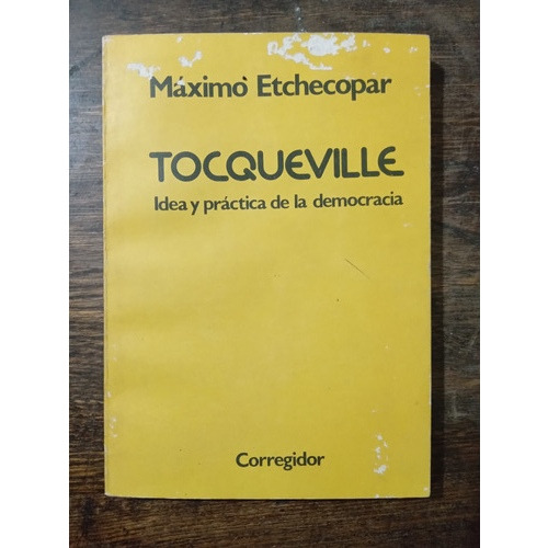 Tocqueville, Idea Y Práctica De La Democracia 