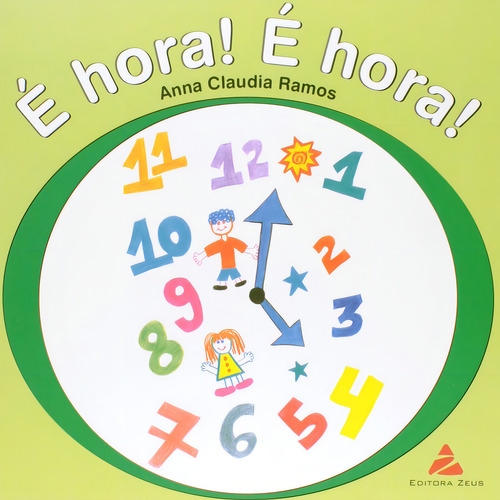 É Hora! É Hora!, De Anna Claudia Ramos. Editora Zeus, Capa Dura Em Português