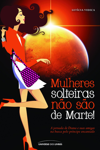 Mulheres solteiras não são de Marte, de Vidica, Letícia. Editorial Universo dos Livros Editora LTDA, capa mole em português, 2011