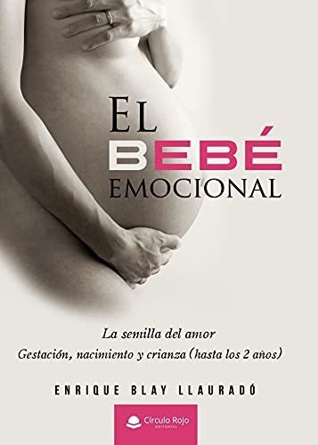 Libro : El Bebe Emocional - Blay, Enrique Blay