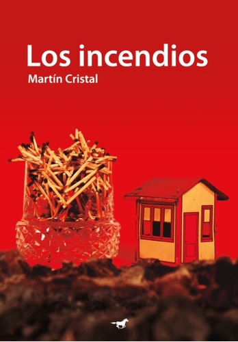 Los Incendios - Martín Cristal