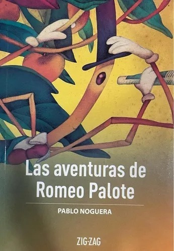 la aventuras de romeo palote, de pablo nogueira., vol. 1. Editorial Zig Zag, tapa blanda, edición escolar en español, 2020