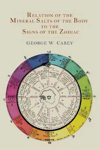 Relation Of The Mineral Salts Of The Body To The Signs Of The Zodiac, De George W Carey. Editorial Martino Fine Books, Tapa Blanda En Inglés