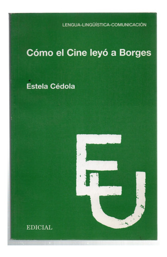 Cómo El Cine Leyó A Borges - Estela Cédola 