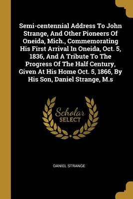 Libro Semi-centennial Address To John Strange, And Other ...