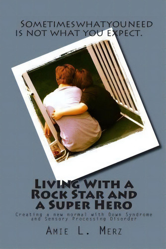 Living With A Rock Star And A Super Hero, De Amie L Merz. Editorial Moving Mountains Motivations, Tapa Blanda En Inglés