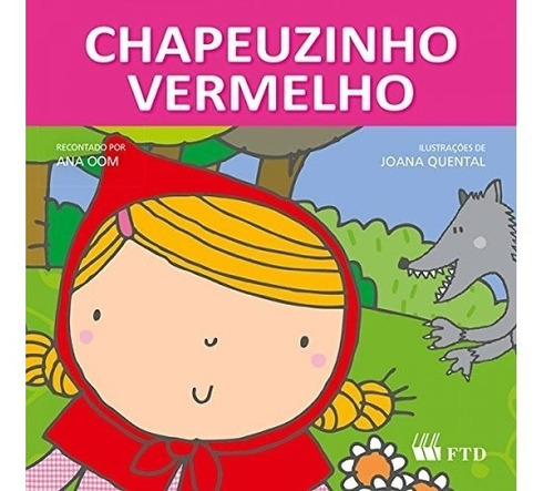 Chapeuzinho Vermelho, De Ana Oom. Editora Ftd, Capa Mole, Edição 1 Em Português, 2014