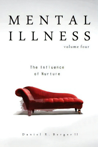 Mental Illness: The Influence Of Nurture, De Berger Ii, Daniel R.. Editorial Lightning Source Inc, Tapa Blanda En Inglés