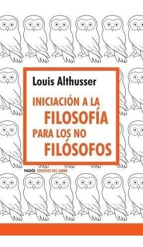 Iniciacion A La Filosofia Para Los No Filosofos (espacios D