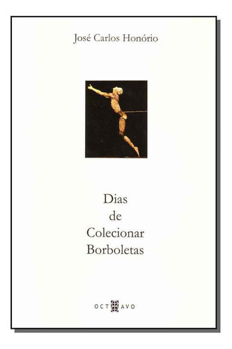 Dias De Colecionar Borboletas, De Honorio, Jose Carlos. Editora Octavo Em Português