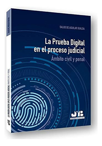 La Prueba Digital En El Proceso Judicial - De Aguilar Gualda