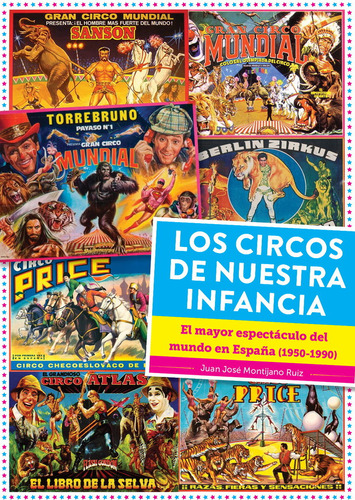 Los Circos De Nuestra Infancia El Mayor Espectaculo Del Mun, De Juan Jose Montijano. Editorial Diabolo Ediciones En Español