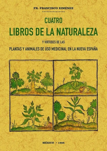 Cuatro libros de la naturaleza y virtudes de las plantas y animales de uso comercial en la Nueva Esp, de Hernández, Francisco. Editorial Maxtor, tapa blanda en español