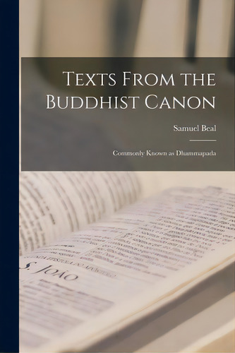 Texts From The Buddhist Canon: Commonly Known As Dhammapada, De Beal, Samuel 1825-1889. Editorial Legare Street Pr, Tapa Blanda En Inglés