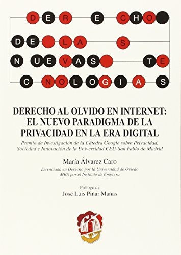 Derecho Al Olvido En Internet : El Nuevo Paradigmna De La Privacidad En La Era Digital, De Maria Alvarez Caro. Editorial Reus S A, Tapa Blanda En Español, 2015