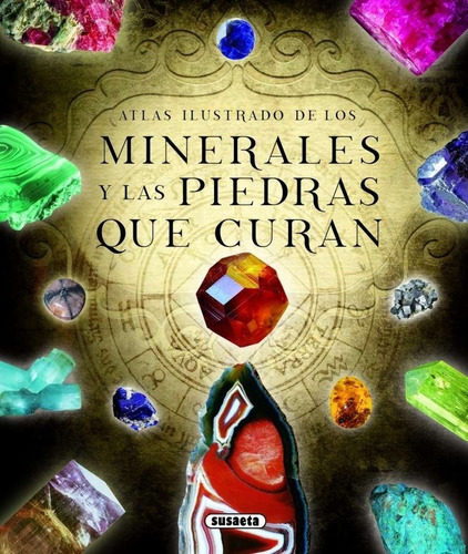 Los Minerales Y Piedras Que Curan - Atlas Ilustrado