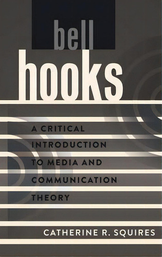 Bell Hooks, De Catherine R. Squires. Editorial Peter Lang Publishing Inc, Tapa Blanda En Inglés