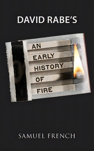 An Early History Of Fire, De Rabe, David., Vol. 1. Editorial Samuel French Trade, Tapa Blanda En Inglés