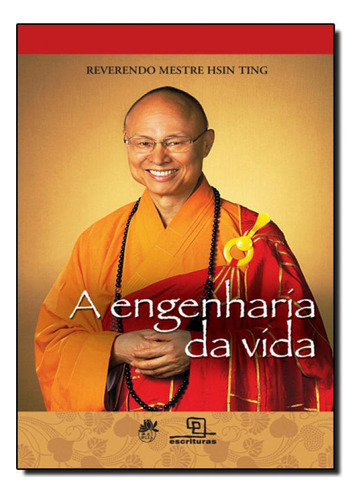 Engenharia Da Vida, A, De Reverendo Mestre Hsin Ting. Editora Escrituras, Capa Mole Em Português