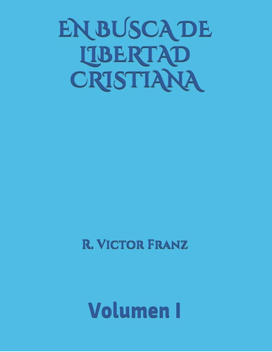 Libro En Busca De Libertad Cristiana Volumen I (spanish Lbm5