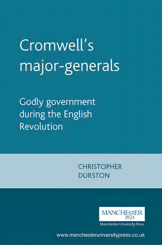 Cromwell's Major-generals: Godly Government During The English Revolution, De Christopher Durston. Editorial Manchester University Press, Tapa Blanda En Inglés