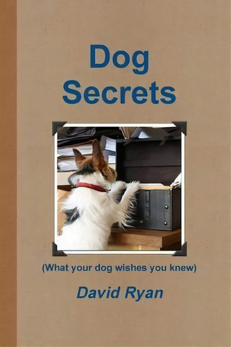 Dog Secrets, De David Ryan. Editorial Lulu Press Inc, Tapa Blanda En Inglés